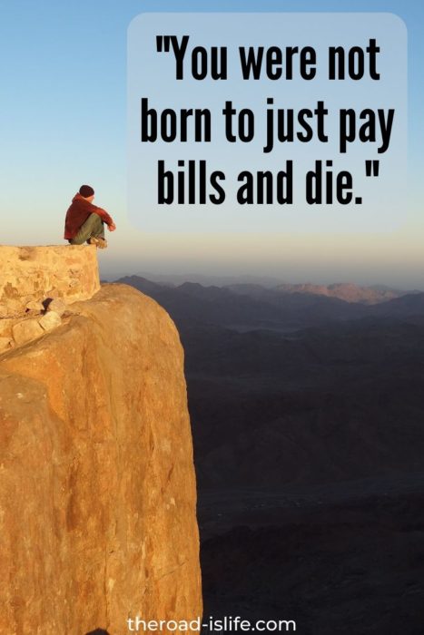 You were not born to just pay bills and die